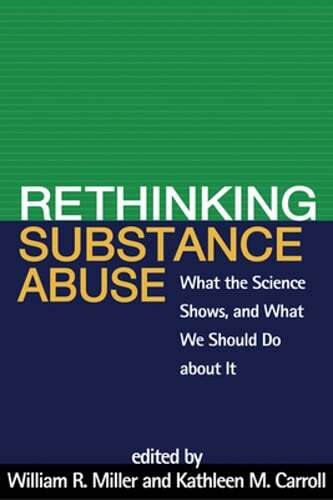 Rethinking Substance Abuse: What the Science Shows, and What We Should Do about