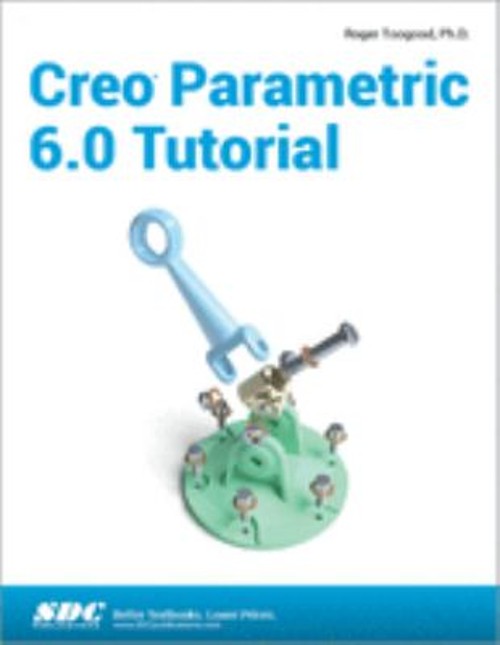 Creo Parametric 6. 0 Tutorial Paperback Roger Toogood