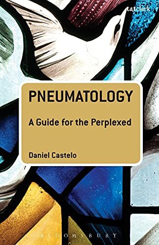 Pneumatology: A Guide for the Perplexed