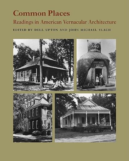 Common Places: Readings In American Vernacular Architecture